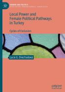 Local Power And Female Political Pathways In Turkey di Lucie G. Drechselova edito da Springer Nature Switzerland Ag