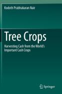 Tree Crops di Kodoth Prabhakaran Nair edito da Springer International Publishing