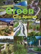 Green City Spaces di Chris van Uffelen edito da Braun Publishing Ag