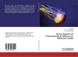 Some Aspects of Thermoelastic Problems on Different Solids di Vijay Patil, Namdeo Khobragade, Bhimrao Ahirrao edito da LAP Lambert Academic Publishing