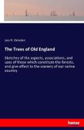 The Trees of Old England di Leo H. Grindon edito da hansebooks