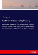 Hutchinson's Indianapolis City Directory di Anonymous edito da hansebooks