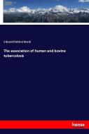 The association of human and bovine tuberculosis di Edward Fletcher Brush edito da hansebooks
