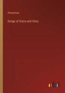 Songs of Grace and Glory di Anonymous edito da Outlook Verlag