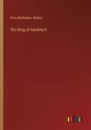The Ring of Amethyst di Alice Wellington Rollins edito da Outlook Verlag