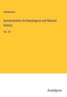 Somersetshire Archaeological and Natural History di Anonymous edito da Anatiposi Verlag