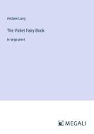 The Violet Fairy Book di Andrew Lang edito da Megali Verlag