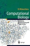 Computational Biology di Robbe Wunschiers edito da Springer-verlag Berlin And Heidelberg Gmbh & Co. Kg