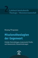 Missionstheologien der Gegenwart di Henning Wrogemann edito da Guetersloher Verlagshaus