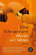 Wovon wir lebten di Silke Scheuermann edito da FISCHER Taschenbuch