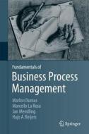 Fundamentals Of Business Process Management di Marlon Dumas, Marcello La Rosa, Jan Mendling, Hajo A. Reijers edito da Springer-verlag Berlin And Heidelberg Gmbh & Co. Kg