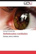 Sofisticados Canibales di Domingo Fernandez Agis edito da Ewe Editorial Acad Mia Espa Ola