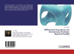 Differential Equations for Elementary Particles: Beyond Duality di Zoran Majkic edito da LAP Lambert Academic Publishing
