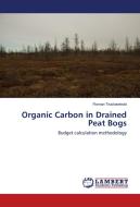 Organic Carbon in Drained Peat Bogs di Roman Truskavetskii edito da LAP Lambert Academic Publishing
