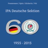 IPA Deutsche Sektion di Dieter Freesemann, Udo Göckeritz, Dieter Opitz, Hubert Vitt edito da Books on Demand