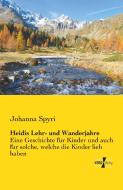 Heidis Lehr- und Wanderjahre di Johanna Spyri edito da Vero Verlag