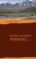 letzte Ausfahrt Mongolei ... di Uwe Spettmann-Heynen edito da Books on Demand