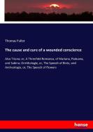 The cause and cure of a wounded conscience di Thomas Fuller edito da hansebooks