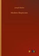 Modern Skepticism di Joseph Barker edito da Outlook Verlag