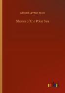 Shores of the Polar Sea di Edward Lawton Moss edito da Outlook Verlag
