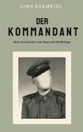 Der Kommandant di Gina Roßmeisl edito da Books on Demand