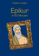 Epikur in 60 Minuten di Walther Ziegler edito da Books on Demand