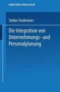 Die Integration von Unternehmungs-und Personalplanung edito da Deutscher Universitätsverlag