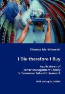 I Die Therefore I Buy di Thomas Marchlewski edito da Vdm Verlag Dr. Mueller E.k.