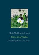 Blühe, liebes Veilchen - Veilchengedichte edito da Books on Demand