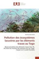 Pollution des écosystèmes lacustres par les éléments traces au Togo di Kamilou Ouro-Sama edito da Editions universitaires europeennes EUE