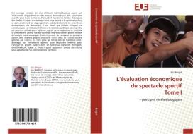 L'évaluation économique du spectacle sportif  Tome I di Eric Barget edito da Editions universitaires europeennes EUE