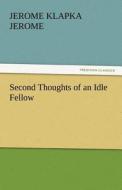 Second Thoughts of an Idle Fellow di Jerome Klapka Jerome edito da tredition GmbH