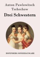 Drei Schwestern di Anton Pawlowitsch Tschechow edito da Hofenberg