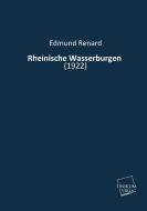Rheinische Wasserburgen di Edmund Renard edito da UNIKUM