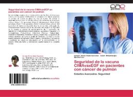 Seguridad de la vacuna CIMAvaxEGF en pacientes con cáncer de pulmón di Carmen Elena Viada González, Geert Molenberghs, Martha Fors edito da EAE