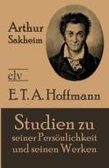 E. T. A. Hoffmann di Arthur Sakheim edito da Europäischer Literaturverlag