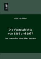 Die Vorgeschichte von 1866 und 19?? di Hugo Kerchnawe edito da EHV-History