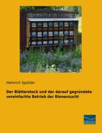 Der Blätterstock und der darauf gegründete vereinfachte Betrieb der Bienenzucht di Heinrich Spühler edito da Fachbuchverlag Dresden