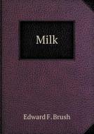 Milk di Edward F Brush edito da Book On Demand Ltd.