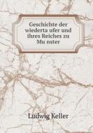 Geschichte Der Wiedertäufer Und Ihres Reiches Zu Münster di Ludwig Keller edito da Book On Demand Ltd.