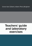 Teachers' Guide And Laboratory Exercises di Gilbert Grove Karl, Albert Perry Brigham edito da Book On Demand Ltd.