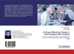 A Drug Utilization Study in Post Surgical IPD Patients di Kamal Kumar Batar, Archana Vyas, Anusuya Gehlot edito da LAP Lambert Academic Publishing