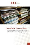 La maîtrise des archives: di Jean Romain Ndonga Lemba edito da Éditions universitaires européennes