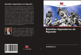 Batailles Legendaires De Rigvedic di Ji Sivkishen Ji edito da KS OmniScriptum Publishing