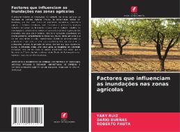 Factores que influenciam as inundações nas zonas agrícolas di Yary Ruiz, Dario Dueñas, Roberto Pauta edito da Edições Nosso Conhecimento