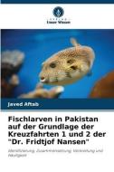 Fischlarven in Pakistan auf der Grundlage der Kreuzfahrten 1 und 2 der "Dr. Fridtjof Nansen" di Javed Aftab edito da Verlag Unser Wissen