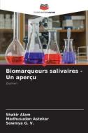 Biomarqueurs salivaires - Un aperçu di Shakir Alam, Madhusudan Astekar, Sowmya G. V. edito da Editions Notre Savoir