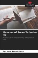 Museum of Serra Talhada-PE di Karl Marx Santos Souza edito da Our Knowledge Publishing