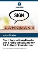 Die Informationsdienste der Braille-Abteilung der PA Cultural Foundation di Jadson Mendes edito da Verlag Unser Wissen