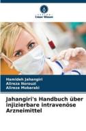 Jahangiri's Handbuch über injizierbare intravenöse Arzneimittel di Hamideh Jahangiri, Alireza Norouzi, Alireza Mobaraki edito da Verlag Unser Wissen